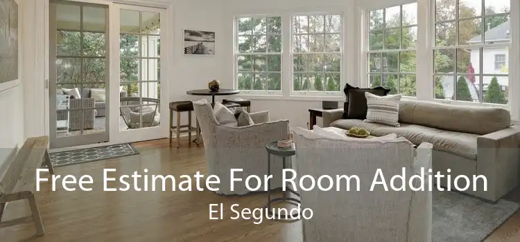 Free Estimate For Room Addition El Segundo