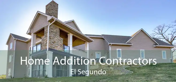 Home Addition Contractors El Segundo